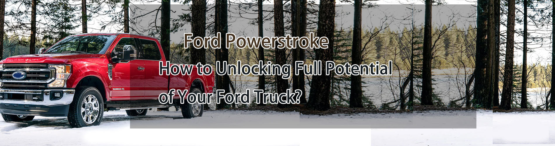 How to Unlocking Full Potential of Your Ford Truck?